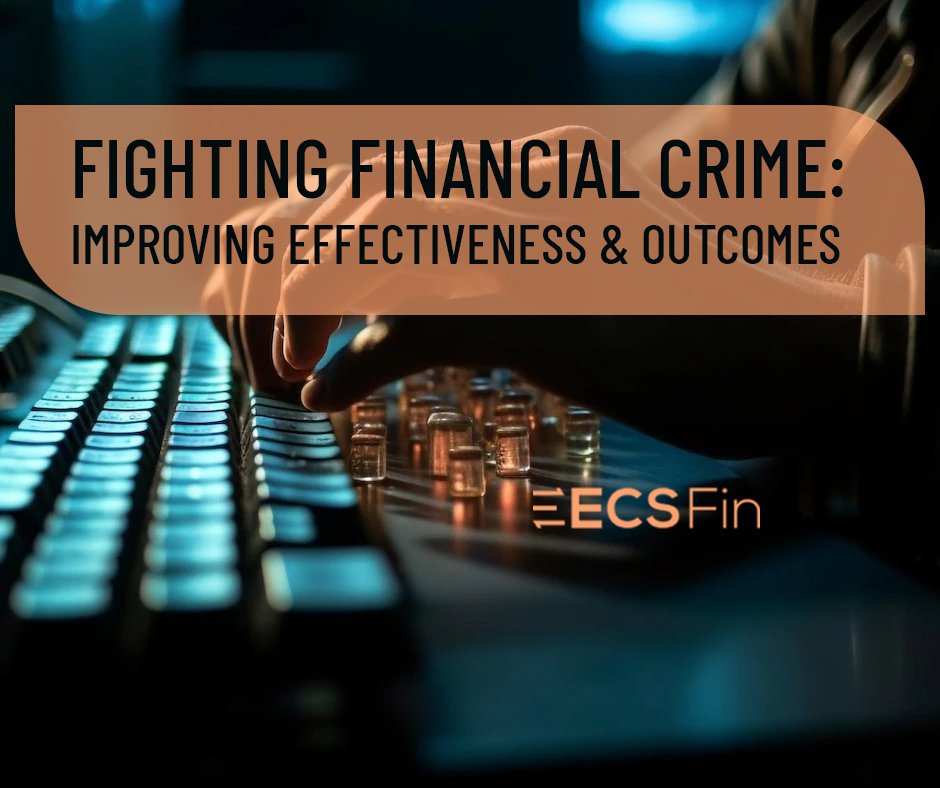 Fighting Financial Crime: Improving Effectiveness & Outcomes