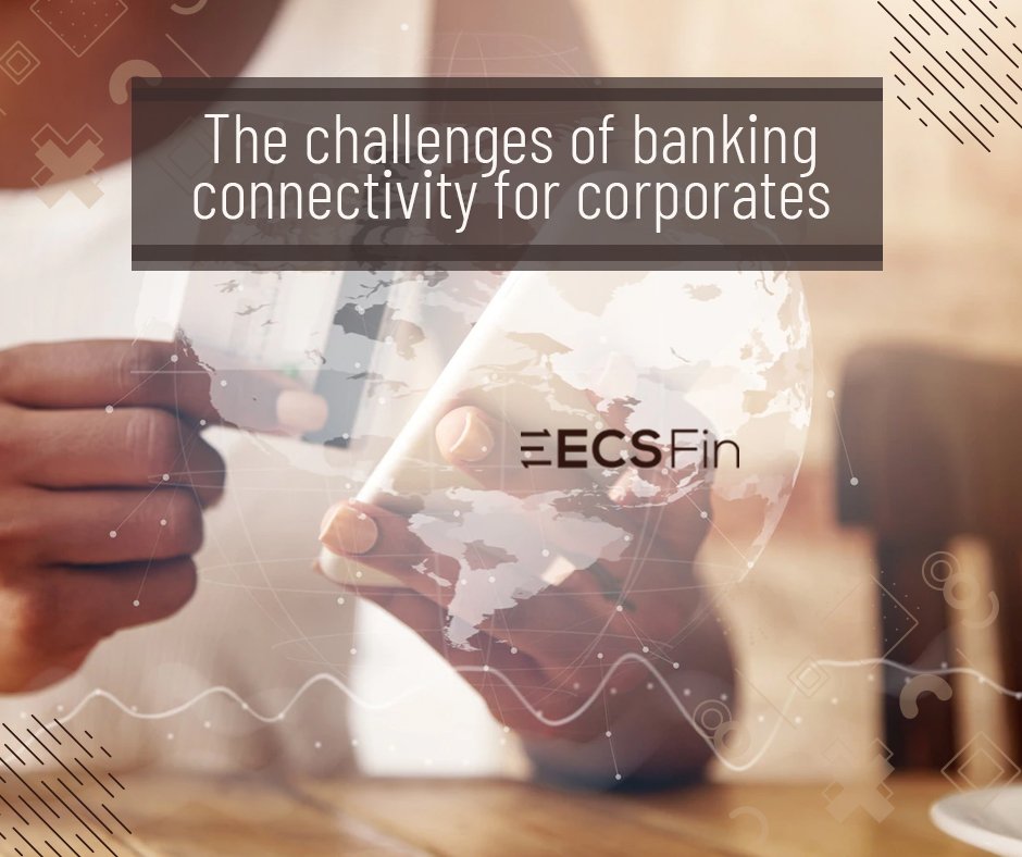 The challenges of banking connectivity for corporates
