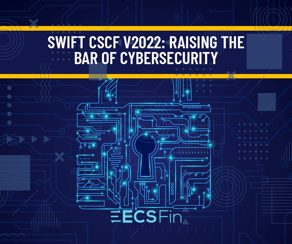 SWIFT CSCF v2022: Raising the Bar of Cybersecurity