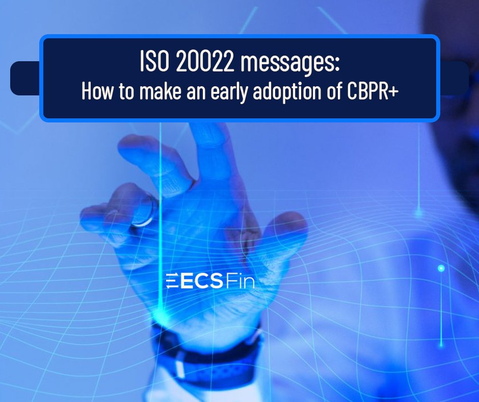 ISO 20022 messages: How to make an early adoption of CBPR+