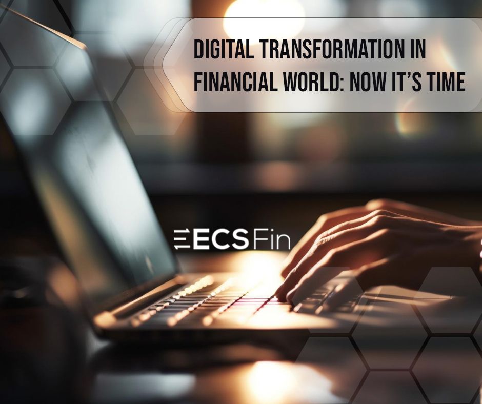 Digital transformation in financial world: Now it’s time