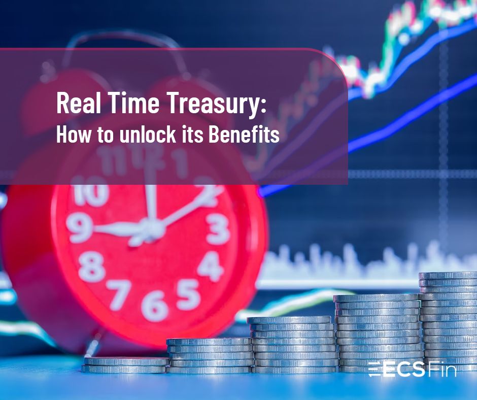 Real-Time Treasury: Unlocking The Benefits Of Immediate Financial Visibility