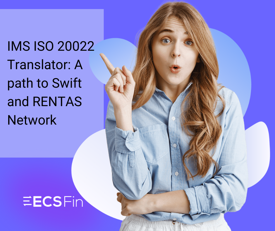 IMS ISO 20022 Translator A path to Swift and RENTAS Network